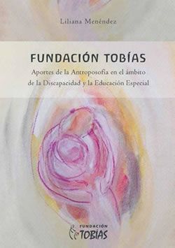 El Libro de Tobias. Aportes de la antroposofía en el ámbito de la discapacidad y la educación especial